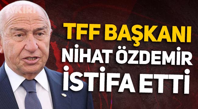 T Rk Futbolunda S Cak Saatler Tff Ba Kan Nihat Zdemir Istifa Etti