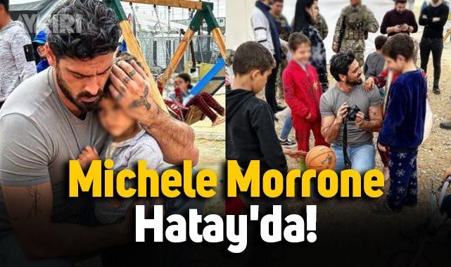 İtalyan oyuncu Michele Morrone Hatay da depremden etkilenen