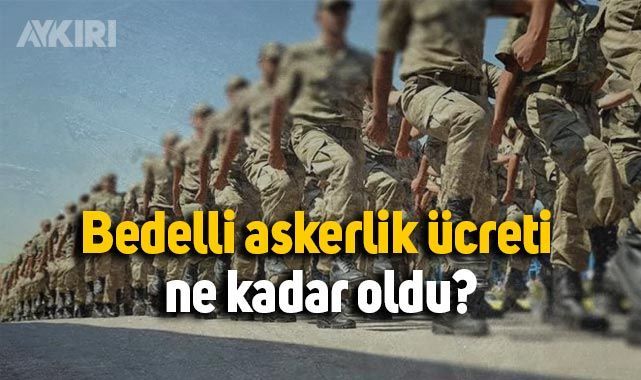 Bedelli Askerlik ücreti Ne Kadar Oldu? - Gündem - AYKIRI Haber Sitesi