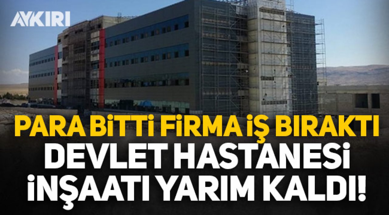 para bitti firma is birakti devlet hastanesi insaati yarim kaldi gundem aykiri haber sitesi