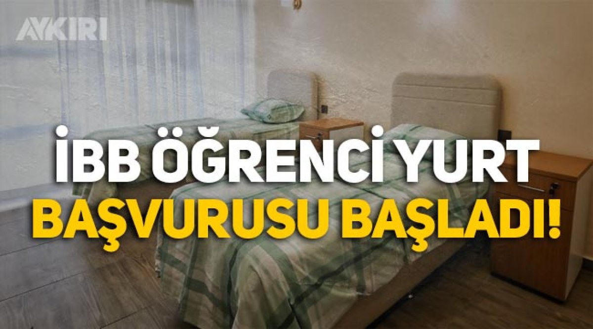 ibb ogrenci yurtlari icin basvurular basladi ibb yurt basvurusu nasil yapilir gundem aykiri haber sitesi